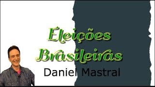 Daniel Mastral  quotEleições Brasileirasquot [upl. by Ettelrahc36]