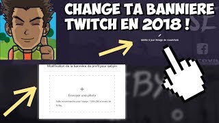 TUTO Comment changer sa bannière twitch en 2018 [upl. by Joappa]