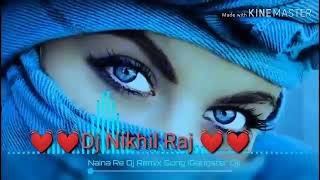 Naina re tu Hi bura New 💓💓 DJ remix 💓 💓 [upl. by Aneris]