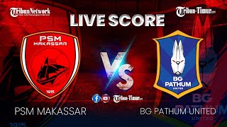 🔴 LIVE SCORE  PSM MAKASSAR VS BG PATHUM UNITED [upl. by Goodrich383]