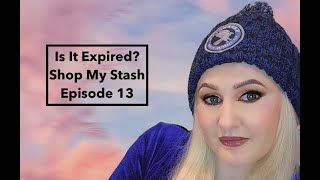 Is It Expired Shop My Stash Episode 13 [upl. by Annaid]