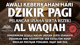 DZIKIR PAGI PEMBUKA REZEKI AL MATSURAT ALLAH LANCARKAN REJEKI QABULKAN SEGALA HAJAT MAJUKAN USAHA [upl. by Enovad650]