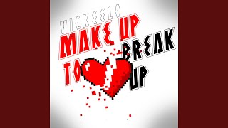 Make Up To Break Up [upl. by Alwyn]