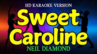 SWEET CAROLINE  NEIL DIAMOND HD Karaoke Version [upl. by Nanyt789]