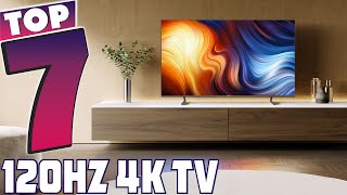 Immerse Yourself in Stunning Visuals Explore the 7 Best 120Hz 4K TVs [upl. by Vlad324]