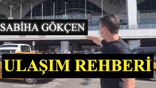 SABİHA GÖKÇEN DETAYLI ULAŞIM REHBERİ  Sabiha Gökçenden İstediğin Yere Nasıl Gidilir [upl. by Waddell237]