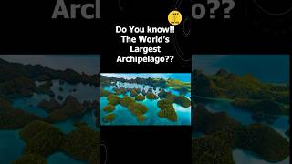 Largest Archipelago  Interesting Facts  154 [upl. by Ahsiekat895]