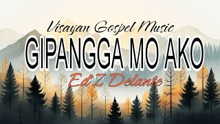 GIPANGGA MO AKO BY EDZ DELANTE [upl. by Angid957]