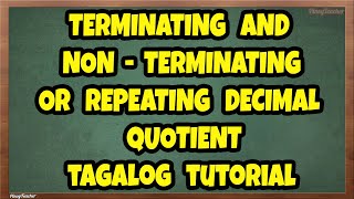 Terminating and Non Terminating or Repeating Decimal Quotient Tagalog Episode 15 [upl. by Neeven]