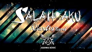 ALKODIA  Salah Aku Official Music Video Lyrics [upl. by Kris]