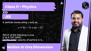 A particle moves along xaxis as x4t2at22 Which of the following is true J amp K CE [upl. by Chow718]