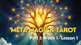 Meta Magick Tarot Week 1  Introduction to the Course [upl. by Enneillij]