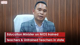 Education Minister on NIOS trained teachers amp Untrained Teachers in state [upl. by Bollinger]