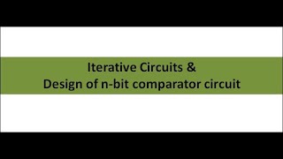 Module5 Iterative circuits design of nbit comparator as an example [upl. by Annayk]