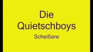 Quietschboys  Scheißerei [upl. by Tammara]