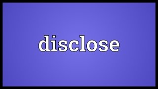 Disclose Meaning [upl. by Odlaniger]