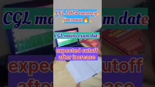 Cgl 2024 vacancy increase🔥🔥Govt jobcglmains exam dateshorts ytshorts ssc cgl2024 sscprep [upl. by Ettelrats]