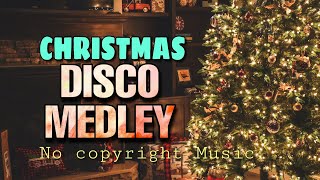 CHRISTMAS DISCO MEDLEY No Copyright Music Background Music [upl. by Aylad305]