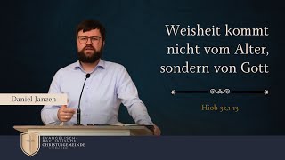 Weisheit kommt nicht vom Alter sondern von Gott Hiob 32113  Daniel Janzen [upl. by Saihtam381]