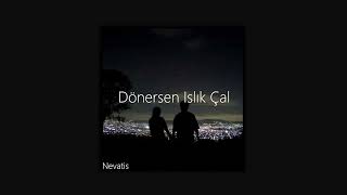 Manuş Baba  Dönersen Islık Çal  Slowed  ReverB [upl. by Hotze549]