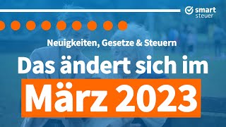 DAS ändert sich im März 2023  Neuigkeiten Gesetze und Steuern [upl. by Jacobah]