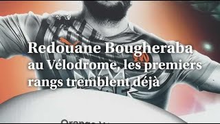 Redouane Bougheraba au Vélodrome les premiers rangs tremblent déjà [upl. by Oehsen]