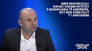 Imer Mushkolaj Dikur i kishim Shtetet e Bashkuara të Amerikës sot nuk kemi kujt t’i ankohemi [upl. by Hiamerej576]