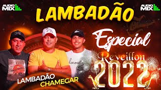 LAMBADÃO CHAMEGAR ESPECIAL FIM DE ANO Réveillon 2022 [upl. by Refotsirhc]