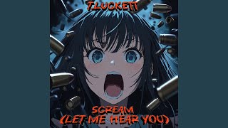 SCREAM LET ME HEAR YOU [upl. by Fabrienne]