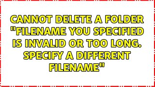 Cannot delete a folder quotfilename you specified is invalid [upl. by Aiciruam]