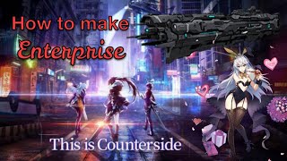 Counter Side How to make Enterprise [upl. by Hairam]