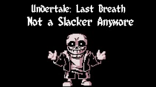 Undertale Last Breath Not a Slacker Anymore Remastered [upl. by Daisi500]