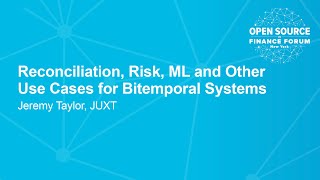 Reconciliation Risk ML and Other Use Cases for Bitemporal Systems  Jeremy Taylor JUXT [upl. by Yxel]