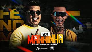 SEM MARRINHA  A TARRAXADA  99nobeat [upl. by Enirac]