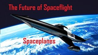 The Future of Spaceflight Spaceplanes [upl. by Alfonzo]