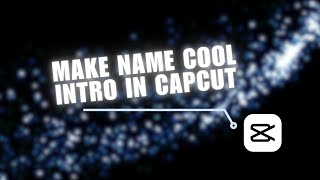 ⚡️ EFFORTLESS How to Make Name cool Intro in capcut  capcut editing tutorial 2024  2024 [upl. by Quillon]