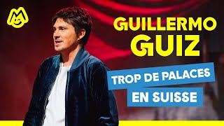 Guillermo Guiz – Trop de palaces en Suisse [upl. by Andromada537]