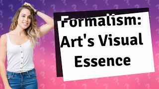 How Does Formalism Shape Our Understanding of Art [upl. by Eelinej]