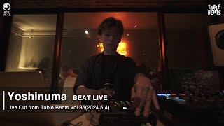 【BEAT SET】 Yoshinuma  Live Cut from Table Beats Vol35 with Roland SP404MK2 [upl. by Stanly]