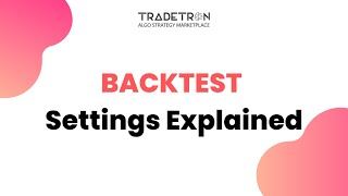 Backtest Settings Explained  Tradetron [upl. by Zildjian]