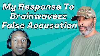 My Response To Brainwavezz False Accusation [upl. by Frederico]