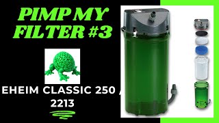 Pimp My Filter 3  Eheim 2213  Classic 250 Canister Filter [upl. by Jessalin]