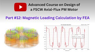 Calculation of magnetic loading of an axial flux pm motor using 3D FEA model Part 12 [upl. by Naras]