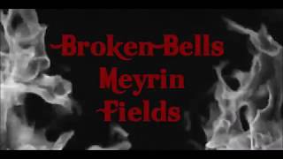 Broken Bells  Meyrin Fields Lyrics [upl. by Angelika192]