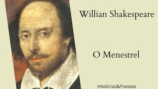 O Menestrel  Willian Shakespeare [upl. by Sommers883]