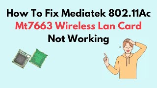 How to Fix Mediatek 80211Ac Mt7663 Wireless Lan Card Not Working [upl. by Flosi]