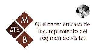 QUÉ HACER EN CASO DE INCUMPLIMIENTO DEL RÉGIMEN DE VISITAS [upl. by Christianna568]