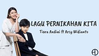 Tiara Andini ft Arsy Widianto  Lagu Pernikahan Kita  Lirik lagu [upl. by Jermyn258]