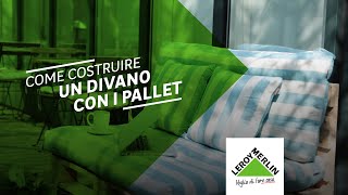 Tutorial come realizzare un divano con i pallet  Leroy Merlin [upl. by Leyla793]