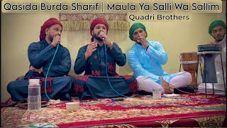 Qasida Burda Sharif  Maula Ya Salli Wa Sallim  Quadri Brothers  Mohammed Sameer Khan Quadri [upl. by Ninetta]